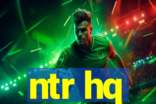 ntr hq